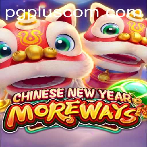 Exploring the Exciting World of CHINESENEWYEARMOREWAYS from PGPLUS PH