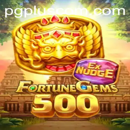 Exploring FortuneGems500: The Thrilling New Adventure with PGPLUS PH