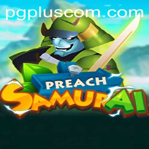 Exploring the Dynamic World of PreachSamurai: A Thrilling New Experience in PGPLUS PH Gaming